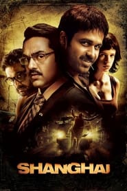 Shanghai Movie Free Download (2012) – Hindi Dubbed