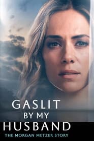 Gaslit by My Husband: The Morgan Metzer Story Movie Free Download (2024)-HQ Hindi Dubbed